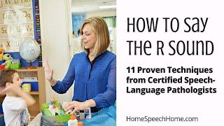 How to say the R Sound - 11 Proven Techniques from Certified Speech Pathologists