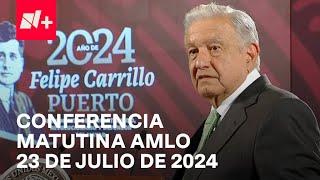 Conferencia mañanera AMLO hoy / 23 de julio de 2024 | EN VIVO