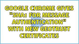 Google Chrome gives "SHA1 for message authentication" with new GeoTrust certificates