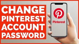 How to Change Pinterest Account Password?