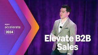 Amazon Accelerate 2024 | Elevate B2B Sales: 5 Key Strategies for Success