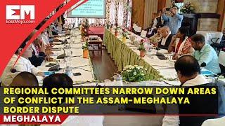 Assam-Meghalaya border dispute: Regional committees narrow down areas of conflict