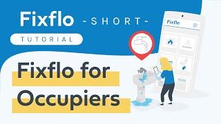 Fixflo Tutorial Short - Fixflo for Occupiers