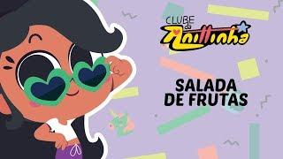 Clube da Anittinha | Salada de Frutas | Clipe Oficial e Letra 