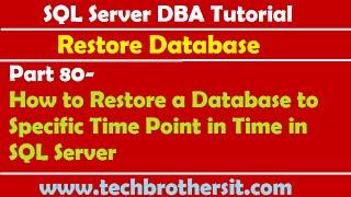 SQL Server DBA Tutorial 80-How to Restore a Database to Specific Time Point in Time in SQL Server