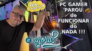 PC GAMER PAROU de funcionar do NADA !!! E Agora??? NÃO dá Vídeo !!! O que será ???