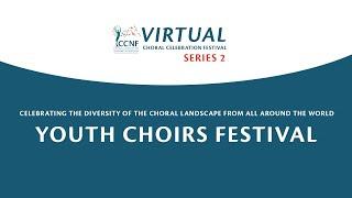 VIRTUAL CHORAL CELEBRATION FESTIVAL 2020 SERIES 2- YOUTH CHOIRS FESTIVAL