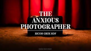 The Anxious Photographer | A Ricoh GRIIIX HDF Monologue