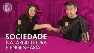 Sociedade na Arquitetura e Engenharia | BORAcast 52 | BORAnaOBRA