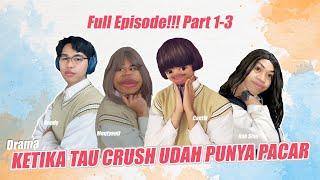 [FULL EPISODE 1-3] DRAMA KETIKA TAU CRUSH UDAH PUNYA PACAR || #alwanrk #damaisekali