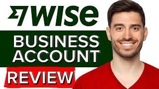 Wise Business Account Review | Is It Worth It? (2024)