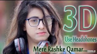 Mere Rashke Qamar..... 3D Song