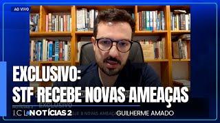 EXCLUSIVO: Guilherme Amado revela que STF recebeu hoje oito novas ameaças de ataques