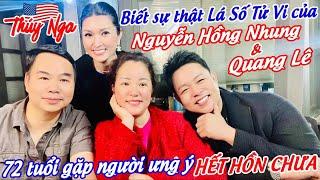 Biết sự thật Lá Số Tử Vi của Nguyễn Hồng Nhung & Quang Lê 72 tuổi gặp người ưng ý Hết Hồn chưa…