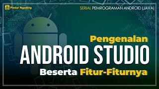 Pengenalan Android Studio Beserta Fitur-Fiturnya - #1 Tutorial Pemrograman Android (Java)