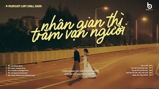 Nhân Gian Thì Trăm Vạn Người Sao Ta Chỉ Say...Ải Hồng Nhan Lofi - Nhạc Chill Tiktok 2024