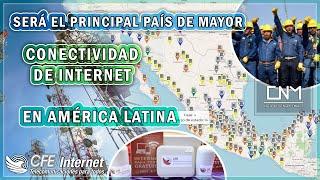 Más de 98,000 sitios de internet gratuito, México tendrá la mayor conectividad en América Latina,CFE
