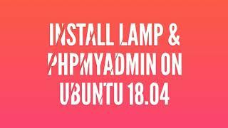 Install LAMP & phpMyAdmin on Ubuntu18.04