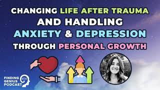 Changing Life After Trauma and Handling Anxiety and Depression  with Dr. Joanna LaPrade.