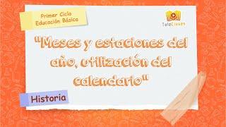 1º BÁSICO/HISTORIA - Meses y estaciones del año, utilización del calendario