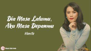 Vionita - Dia Masa Lalumu, Aku Masa Depanmu | Lirik Lagu