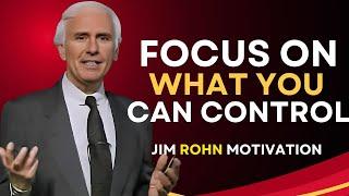 Focus On What You Can Control | The Best Motivational Speech Compilation Jim Rohn