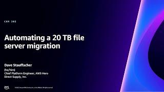 AWS re:Invent 2023 - Automating a 20 TB file server migration (COM303)