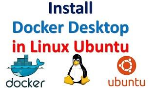 Install Docker Desktop in Linux Ubuntu - Complete Tutorial - All Steps Explained