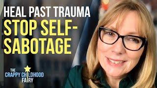 CPTSD: How to STOP SABOTAGING Your Own Healing