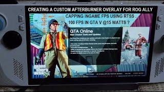 Creating a Custom Afterburner Overlay For Rog Ally | Capping Ingame FPS with RTSS | Testing in GTA V