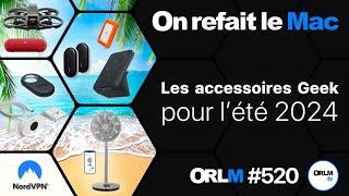 Les accessoires Geek pour l’été 2024 !⎜ORLM-520