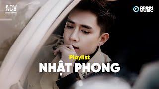 Playlist Nhật Phong - Sợ Phải Kết Thúc, Anh Từng Cố Gắng, Sầu Tương Tư |TOP 20 Hit Nhạc Trẻ Hay Nhất