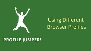 Profile Jumper! Different Browser Profiles