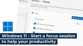 Windows 11 - Start a focus session to help your productivity