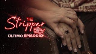 THE STRIPPER - Episódio 10 | SERIES FINALE | Subtitles (IMPORTANTE / LEIA A DESCRIÇÃO)