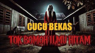 CUCU BEKAS TOK BOMOH ILMU HITAM