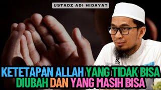 Ustadz Adi Hidayat - Ketetapan Allah Yang Tidak Bisa Diubah Dan Yang Masih Bisa Diubah Bedakan