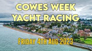 Cowes Week 2023 Yacht Racing - Friday 4th August 2023