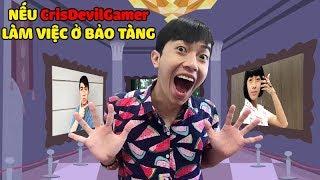 NẾU CrisDevilGamer LÀM VIỆC Ở BẢO TÀNG