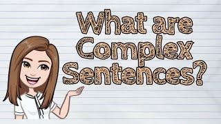 (ENGLISH) What are Complex Sentences? | #iQuestionPH