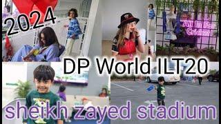 Match-7 DV Vs ADKR 2024| DP World ILT20 league family vlog| Sheikh Zayed Cricket Stadium Abu Dhabi