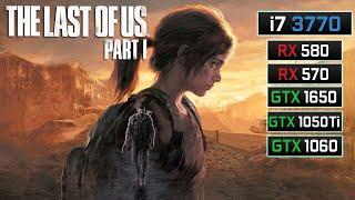 The Last of Us Part I - i7 3770 - RX 570, RX 580, GTX 1060, GTX 1650, GTX 1050 Ti