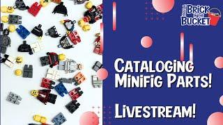 CATALOGING MINIFIGURE PARTS LIVE!!! | Just A Brick In The Bucket Livestream!