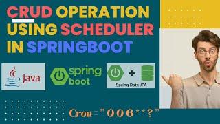 Automating CRUD Operations with Spring Scheduler and Spring Data JPA | In detail from Scratch 