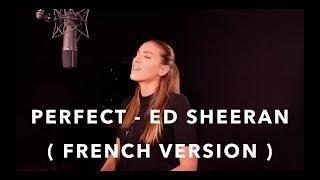 PERFECT ( FRENCH VERSION ) ED SHEERAN ( SARA'H COVER )