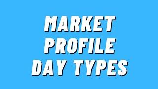 Day Types in Market Profile! Do They Still Work?