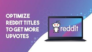 Optimize Reddit Titles To Get More Upvotes