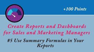 Use Summary Formulas in Your Reports||Create Reports and Dashboards for Sales and Marketing Managers