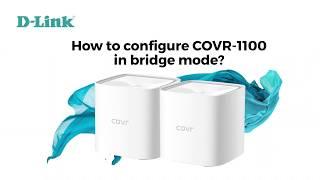 D-Link, How to Configure COVR-1100 in Bridge Mode (Access Point)