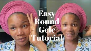 How To Tie Gele / Easy Gele Tutorial / Simple Round Gele On Self